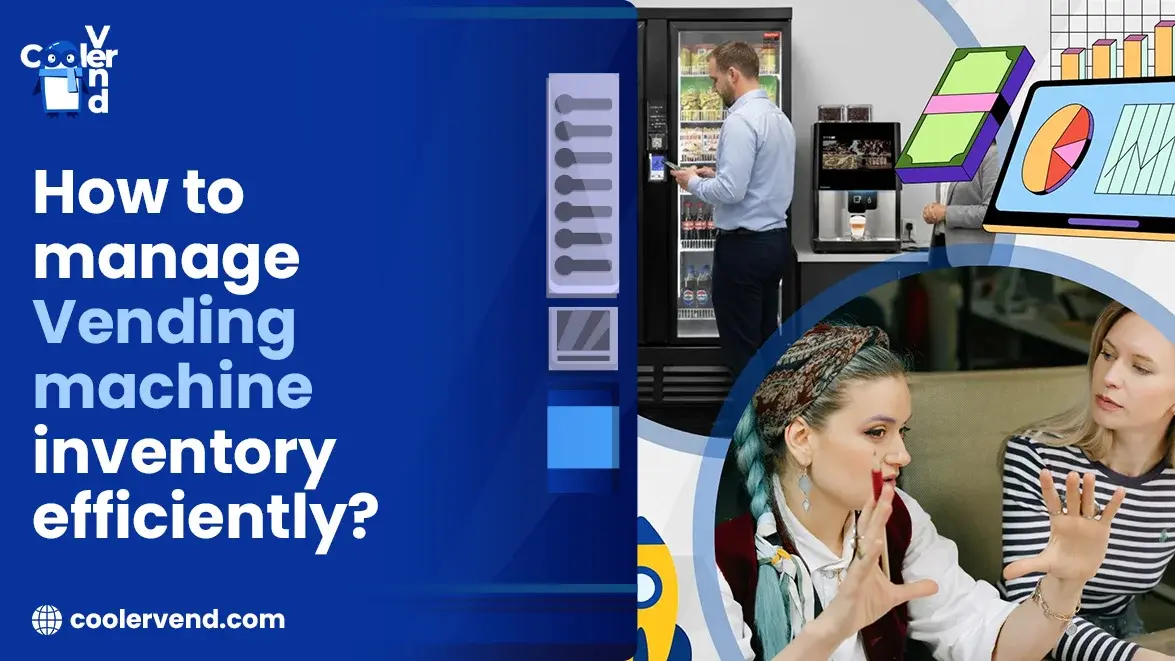 How to Manage Vending Machine Inventory Efficiently?